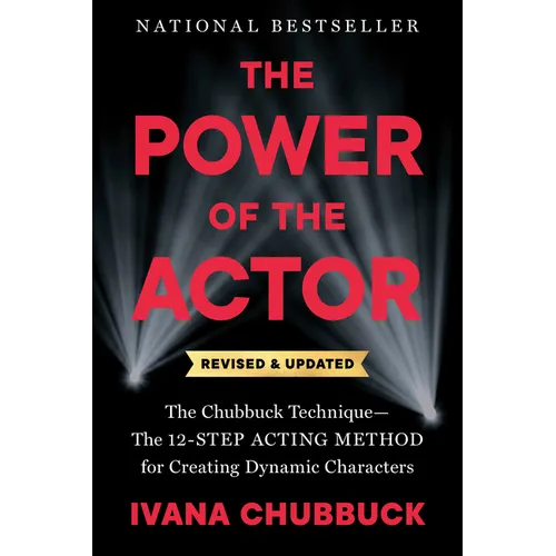 The Power of the Actor, Revised and Updated: The Chubbuck Technique--The 12-Step Acting Method for Creating Dynamic Characters - Paperback