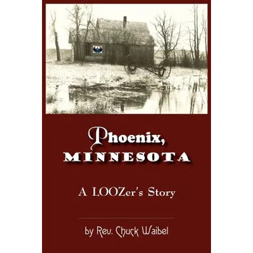 Phoenix, Minnesota: A LOOZers Story - Paperback