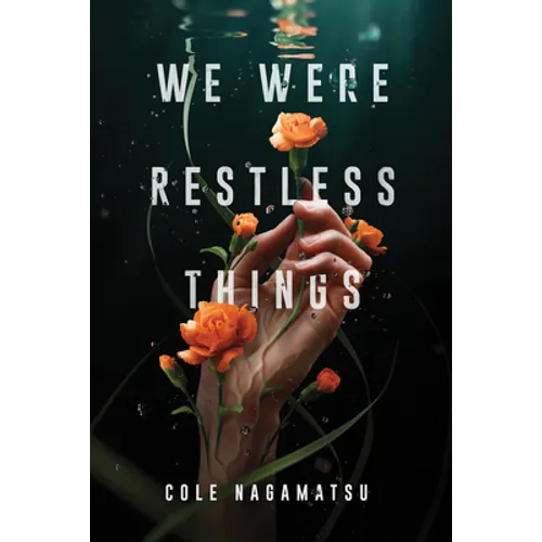 We Were Restless Things - Hardcover