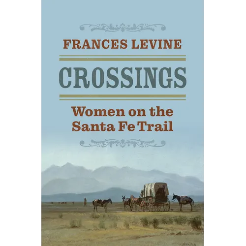 Crossings: Women on the Santa Fe Trail - Hardcover