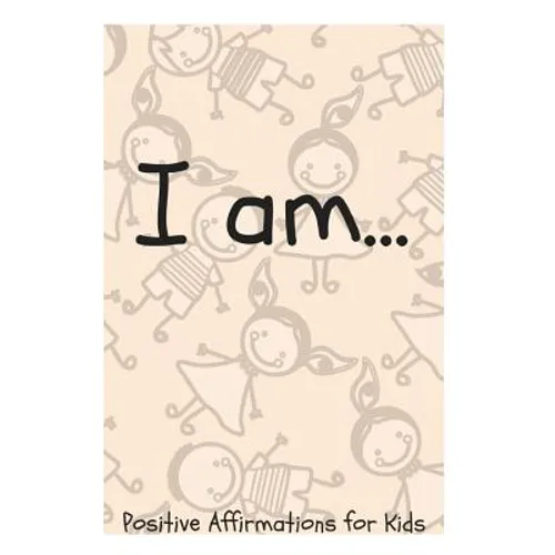 I Am...: Positive Affirmations for Kids - Paperback
