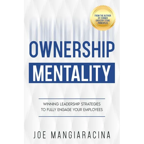 Ownership Mentality: Winning Leadership Strategies to Fully Engage Your Employees - Paperback