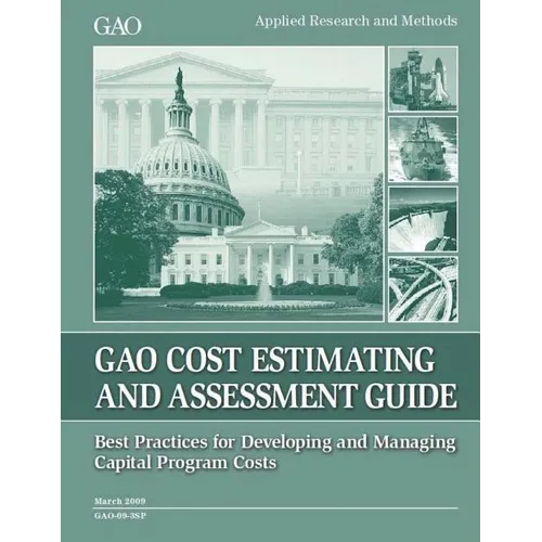 Cost Estimating and Assessment Guide: GAO-09-3SP March 2009 - Paperback
