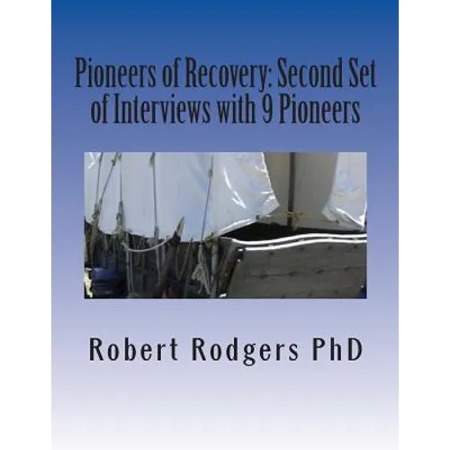 Pioneers of Recovery: Second Set of Interviews with 9 Pioneers: How People with Parkinson's Disease Reversed Their Symptoms - Paperback