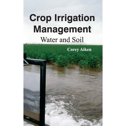 Crop Irrigation Management: Water and Soil - Hardcover
