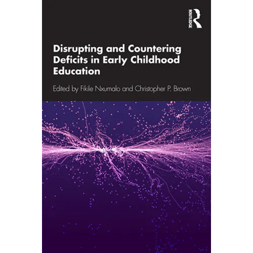 Disrupting and Countering Deficits in Early Childhood Education - Paperback