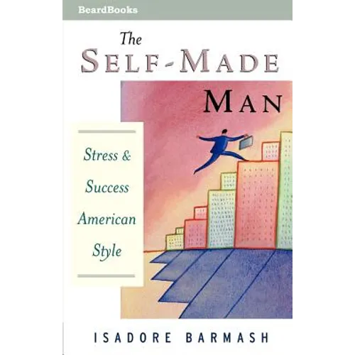 The Self-Made Man: Success and Stress American Style - Paperback