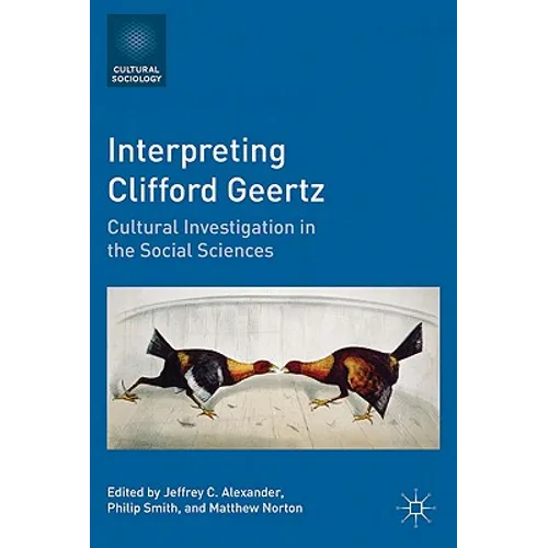 Interpreting Clifford Geertz: Cultural Investigation in the Social Sciences - Paperback