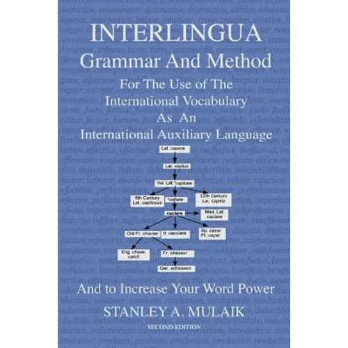 Interlingua Grammar and Method Second Edition: For The Use of The International Vocabulary As An International Auxiliary Language And to Increase Your - Paperback
