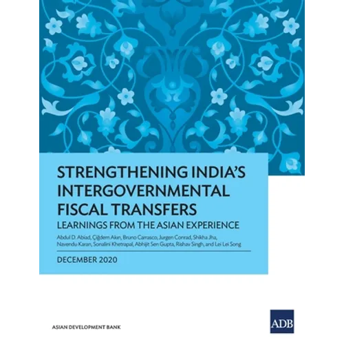 Strengthening India's Intergovernmental Fiscal Transfers: Learnings from the Asian Experience - Paperback