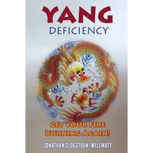 Yang Deficiency - Get Your Fire Burning Again! - Paperback