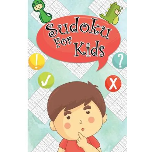 Sudoku For kids: Sudoku Puzzles For Kids 120 Easy Puzzles 9x9 Portable Size: Teachs your kid Logical Thinking - Paperback
