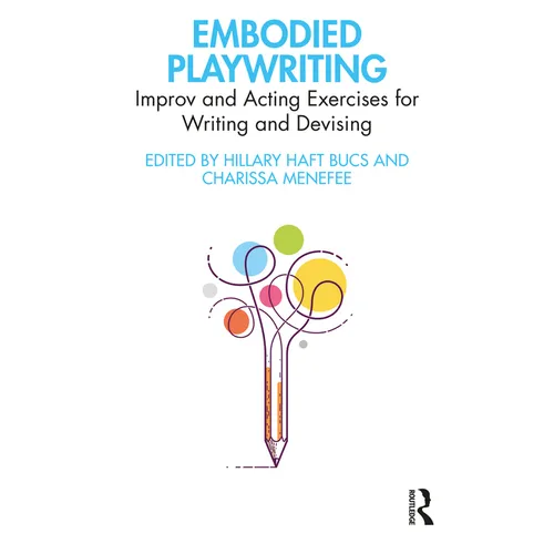 Embodied Playwriting: Improv and Acting Exercises for Writing and Devising - Paperback