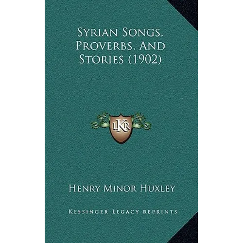 Syrian Songs, Proverbs, And Stories (1902) - Hardcover