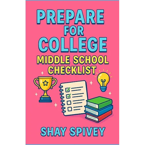 Prepare for College: Middle School Checklist - Paperback