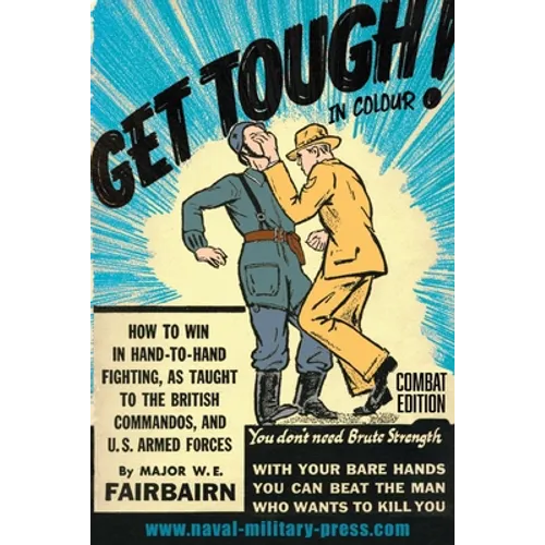 GET TOUGH! IN COLOUR. How To Win In Hand-To-Hand Fighting - Combat Edition - Paperback