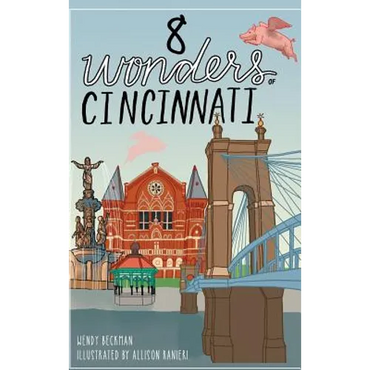 8 Wonders of Cincinnati - Hardcover