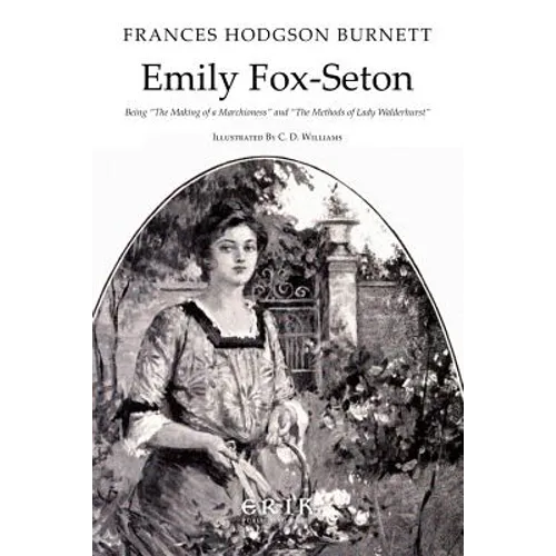 Emily Fox-Seton: Being "The Making of a Marchioness" and "The Methods of Lady Walderhurst" - Paperback