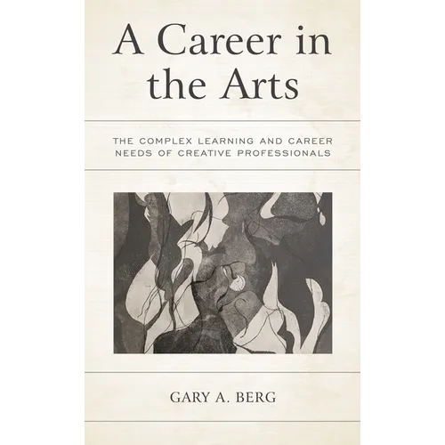 A Career in the Arts: The Complex Learning and Career Needs of Creative Professionals - Paperback