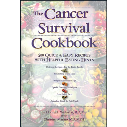 The Cancer Survival Cookbook: 200 Quick and Easy Recipes with Helpful Eating Hints - Paperback