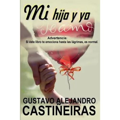 Mi hijo y yo: Advertencia: Si éste libro te emociona hasta las lágrimas, es normal. - Paperback