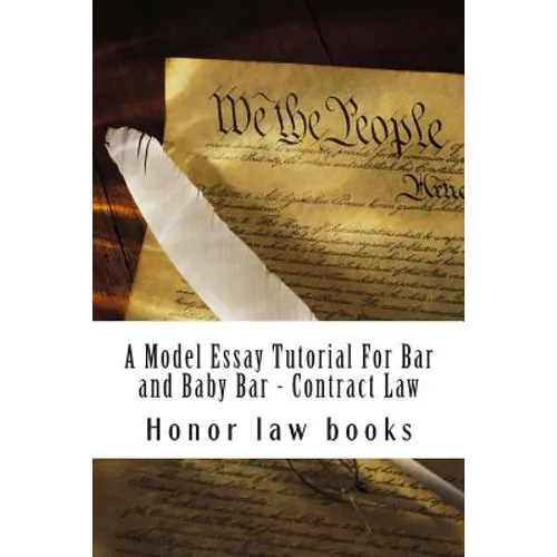 A Model Essay Tutorial For Bar and Baby Bar - Contract Law: The Hardest Contract Issue Resolved - UCC and Common on teh same facts - Look Inside! ! - Paperback