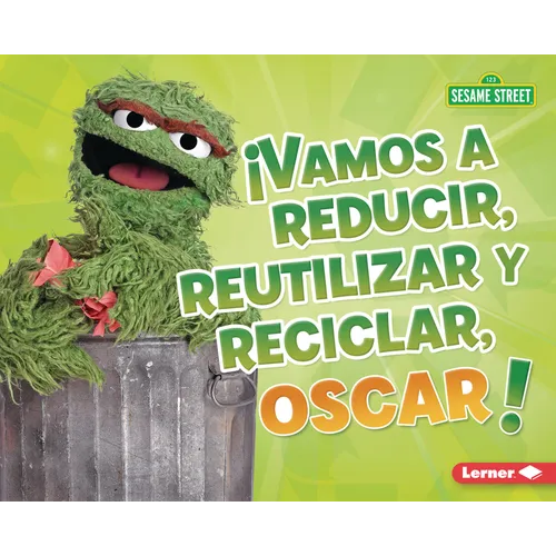 ¡Vamos a Reducir, Reutilizar Y Reciclar, Oscar! (Reduce, Reuse, and Recycle, Oscar!) - Library Binding
