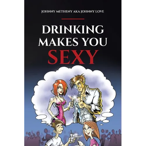 Drinking Makes You Sexy - Paperback