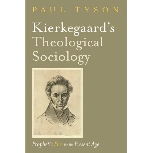 Kierkegaard's Theological Sociology: Prophetic Fire for the Present Age - Paperback