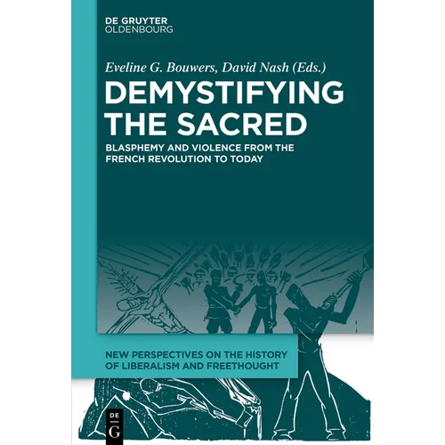 Demystifying the Sacred: Blasphemy and Violence from the French Revolution to Today - Hardcover