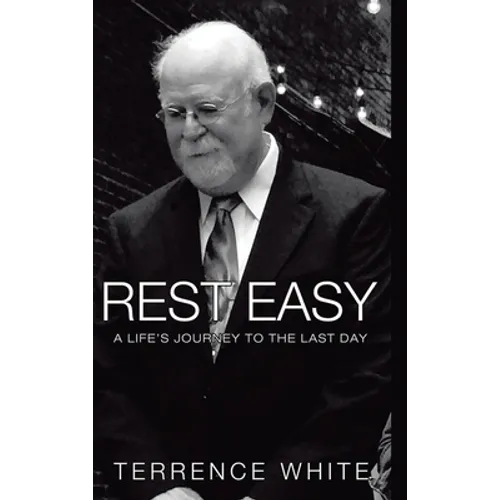 Rest Easy: A Life's Journey to the Last Day - Hardcover