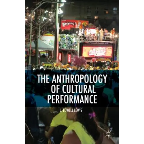 The Anthropology of Cultural Performance - Hardcover