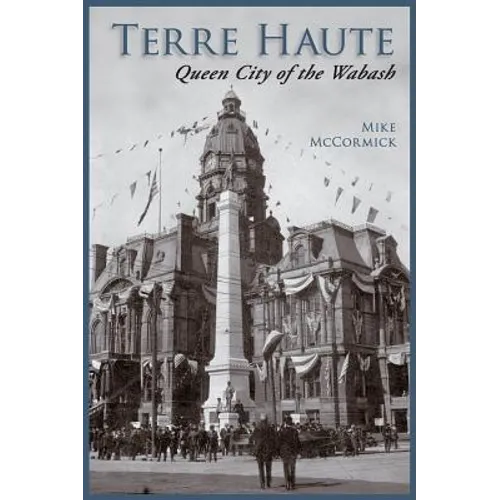 Terre Haute: Queen City of the Wabash - Hardcover