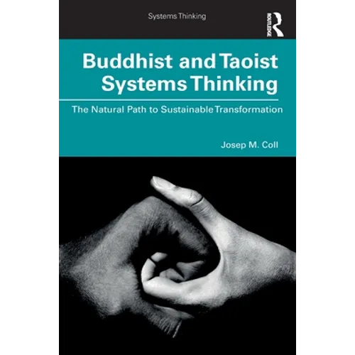 Buddhist and Taoist Systems Thinking: The Natural Path to Sustainable Transformation - Paperback