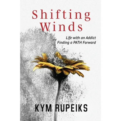Shifting Winds: Life with an Addict, Finding a PATH Forward - Paperback