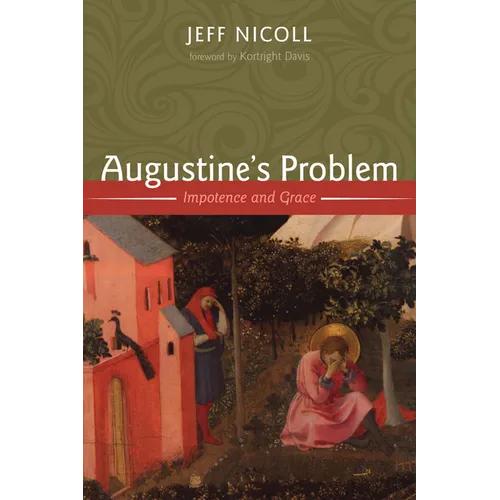 Augustine's Problem: Impotence and Grace - Hardcover