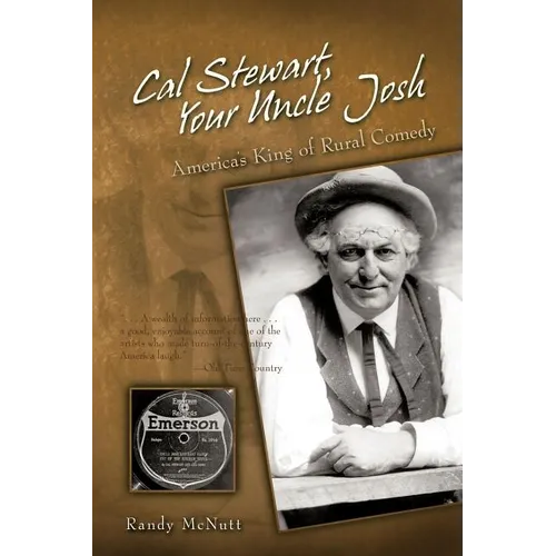 Cal Stewart, Your Uncle Josh: America's King of Rural Comedy - Paperback