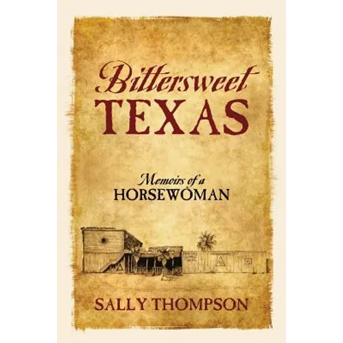 Bittersweet Texas: Memoirs of a Horsewoman - Paperback