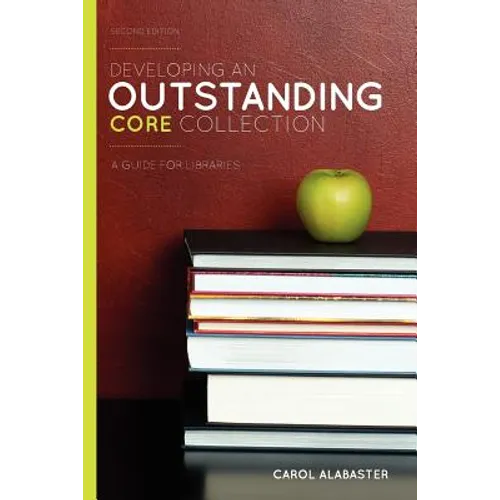 Developing an Outstanding Core Collection: A Guide for Libraries, Second Edition - Paperback