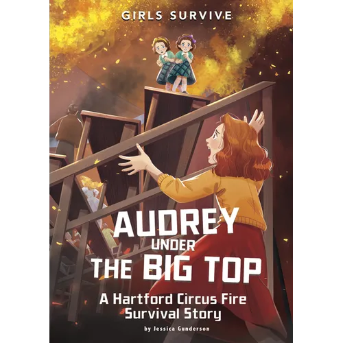 Audrey Under the Big Top: A Hartford Circus Fire Survival Story - Hardcover