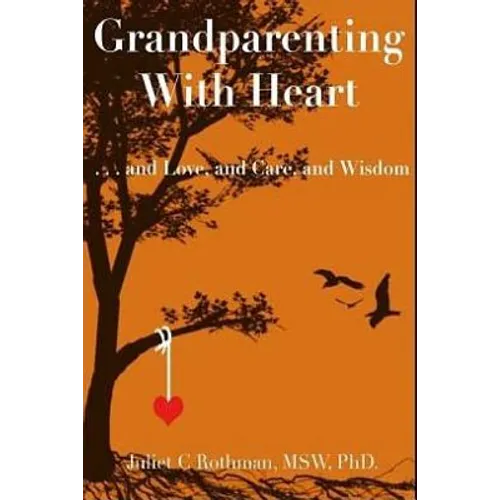 Grandparenting with Heart: . . . and Love, and Care, and Wisdom - Paperback