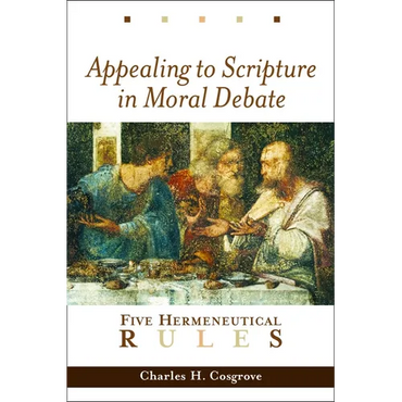 Appealing to Scripture in Moral Debate: Five Hermeneutical Rules - Paperback