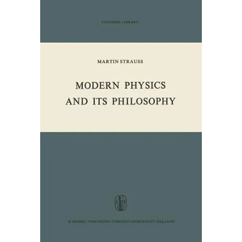 Modern Physics and Its Philosophy: Selected Papers in the Logic, History and Philosophy of Science - Paperback