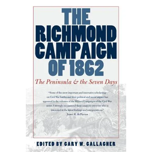 The Richmond Campaign of 1862: The Peninsula and the Seven Days - Paperback