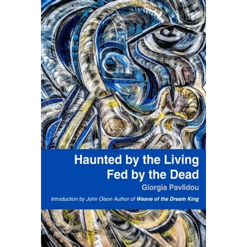 Haunted by the Living, Fed by the Dead - Paperback