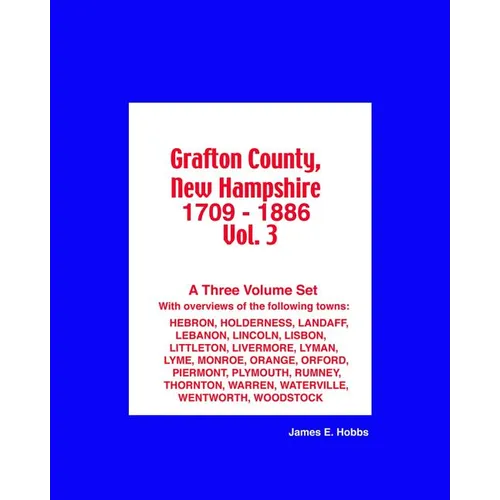 Grafton County, New Hampshire 1709 - 1886 Vol. 3 - Paperback
