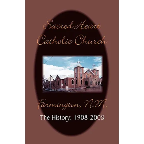 Sacred Heart Parish the History: 1908-2008 - Paperback