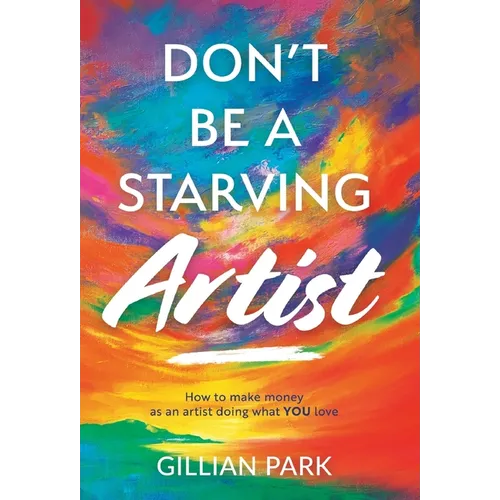 Don't Be A Starving Artist - Hardcover
