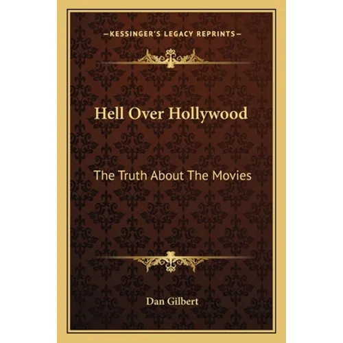 Hell Over Hollywood: The Truth About The Movies - Paperback