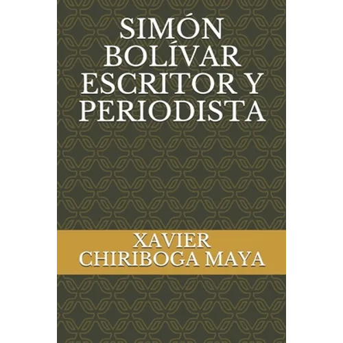 Simón Bolívar Escritor Y Periodista - Paperback